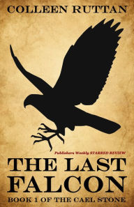 Title: The Last Falcon: Book 1 of the Cael Stone, Author: Colleen Ruttan