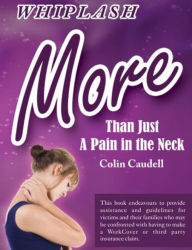 Title: Whiplash: More than just a pain in the neck, Author: Colin Caudell