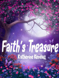 Title: Faith's Treasure, Author: Katherine Kendall
