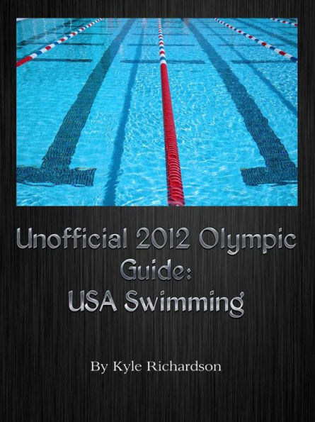 Unofficial 2012 Olympic Guides: USA Swimming