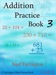 Title: Addition Practice Book 3, Grade 3, Author: Ned Tarrington