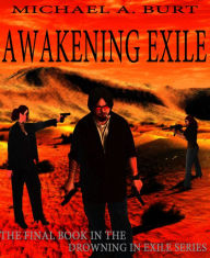 Title: Awakening Exile, Author: Michael A. Burt