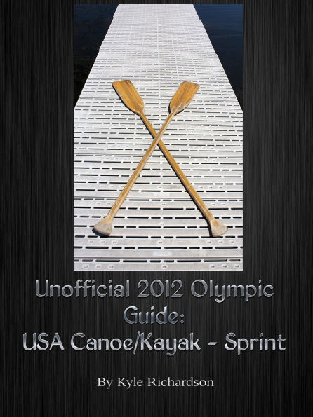 Unofficial 2012 Olympic Guides: USA Canoe/Kayak Sprint