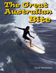 Title: The Great Australian Bite, Author: David Fetherston