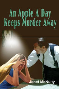 Title: An Apple A Day Keeps Murder Away, Author: Janet McNulty