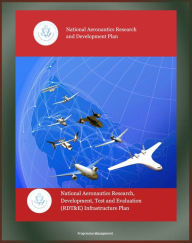 Title: National Aeronautics Research and Development Plan and Development, Test and Evaluation (RDT&E) Infrastructure Plan - Air Traffic, Unmanned Aircraft Systems (UAS), NAS, Hypersonic Flight, Safety, Author: Progressive Management