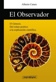 Title: El observador: El Genesis y la ciencia, La Biblia y la Creacion, Author: Alberto Canen