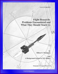 Title: Flight Research: Problems Encountered and What They Should Teach Us - Lunar Landing Research Vehicle, X-15, YF-12 Blackbird, P-51 Mustang, Lifting Bodies, Author: Progressive Management