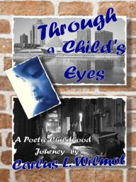 Title: Through a Child's Eyes, Author: Carlus Wilmot