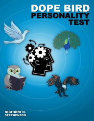 Title: DOPE Bird Personality Type Test: Applying Personality Theories in a Fun, Memorable, and Quick Assessment, Author: Richard N. Stephenson