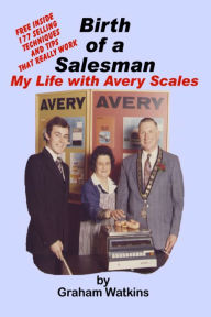 Title: Birth of a Salesman: My life with Avery Scales, Author: Graham Watkins