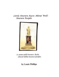 Title: Little Known Facts About Well-Known People, Author: Louis Phillips