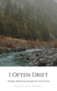 Title: I Often Drift, Author: Lex R. Brown II