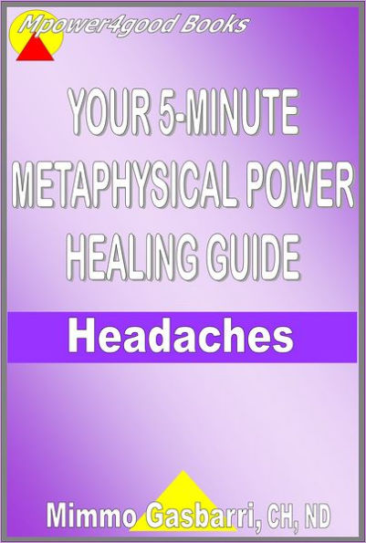 Your 5-Minute Metaphysical Power Healing Guide: Headaches