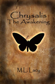 Title: Chrysalis: The Awakening, Author: M.L. Lacy