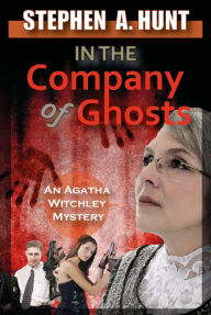 Title: In the Company of Ghosts (Book 1 of In the Company of Ghosts), Author: Stephen Hunt