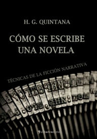 Title: Cómo se escribe una novela, Author: H. G. Quintana