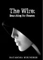 The Wire: Searching for Reason