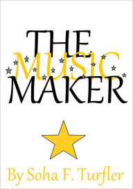 Title: The Music Maker, Author: Soha Turfler