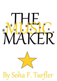 Title: The Music Maker, Author: Soha Turfler