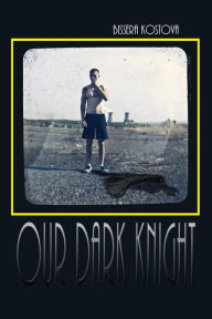 Title: Our Dark Knight, Author: Bissera Kostova
