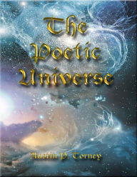 Title: The Poetic Universe, Author: Austin P. Torney