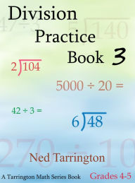 Title: Division Practice Book 3, Grades 4-5, Author: Ned Tarrington