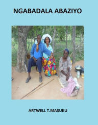 Title: Ngabadala Abaziyo(Elders know), Author: Masuku Artwell