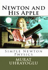 Title: Newton and His Apple & Simple Newton Physics, Author: E-Kitap Projesi