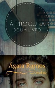 Title: À Procura de um Livro, Author: Ágata Ramos Simões