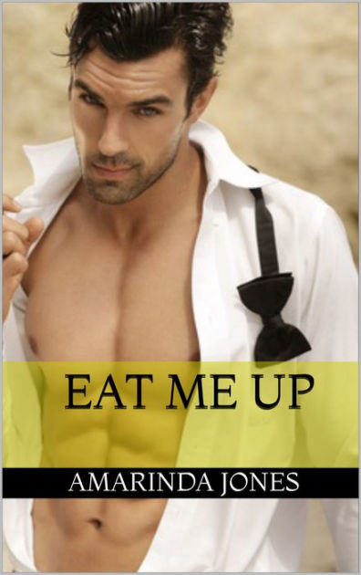 Eat Me Up by Amarinda Jones | eBook | Barnes & Noble®