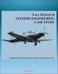 Title: T-6A TEXAN II Systems Engineering Case Study: Derivative of PC-9 Pilatus Aircraft - JPATS Program, Training System, Hawker Beechcraft History, Author: Progressive Management