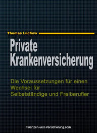 Title: PKV: Die Voraussetzungen für einen Wechsel für Selbstständige und Freiberufler, Author: Thomas Luchow