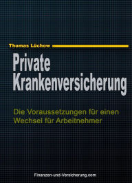 Title: PKV: Die Voraussetzungen für einen Wechsel für Arbeitnehmer, Author: Thomas Luchow