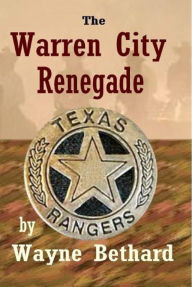 Title: The Warren City Renegade, Author: Wayne Bethard