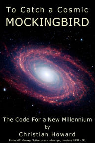 Title: To Catch a Cosmic Mockingbird, Author: Christian Howard