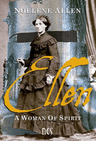 Title: Ellen A Woman Of Spirit, Author: Noelene Allen