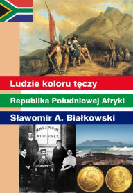 Title: Ludzie koloru teczy, Republika Poludniowej Afryki, Author: Slawomir A. Bialkowski