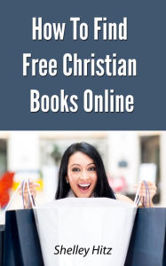 Title: How to Find Free Christian Books Online, Author: Shelley Hitz