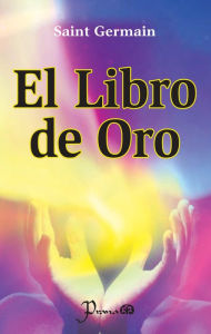 Title: El libro de Oro de Saint Germain, Author: Saint Germain