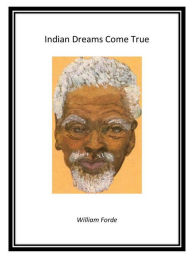 Title: Indian Dreams Come True, Author: William Forde