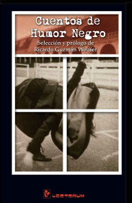 Title: Cuentos de humor negro, Author: Ricardo Guzman Wolffer