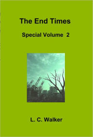 Title: The End Times Special Volume 2, Author: L C Walker