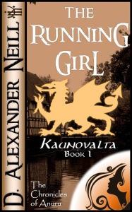 Title: The Running Girl (Kaunovalta, Book I), Author: D. Alexander Neill