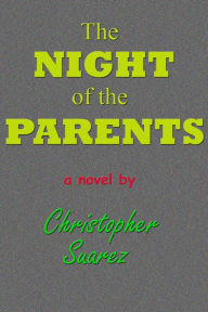 Title: The Night of the Parents, Author: Christopher Suarez