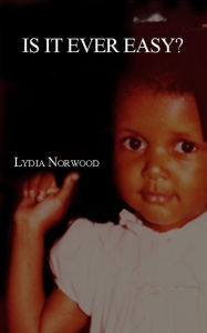 Title: Is It Ever Easy?, Author: Lydia Norwood