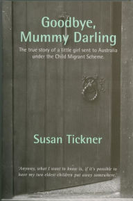 Title: Goodbye, Mummy Darling, Author: Susan Tickner