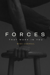 Title: Forces that Work in You, Author: Mike Connell