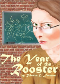 Title: The Year of the Rooster, Author: Rebecca Freeman