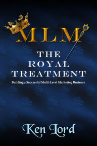 Title: MLM: The Royal Treatment, Author: Ken Lord